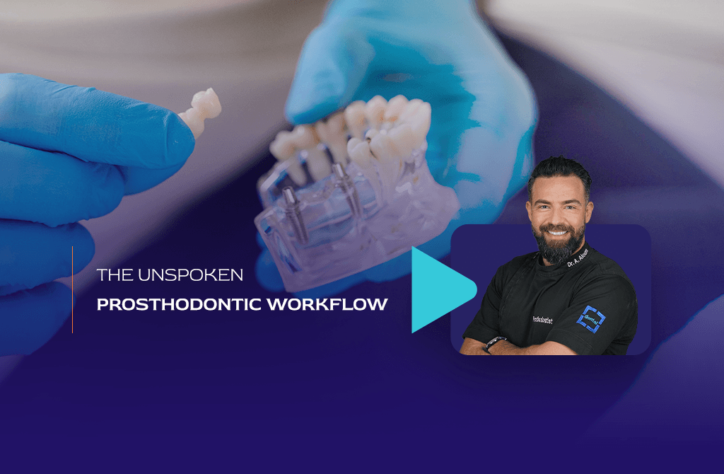 The Unspoken Prosthodontic Workflow